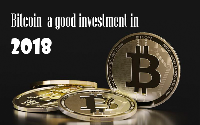 Bitcoin a good investment in 2018