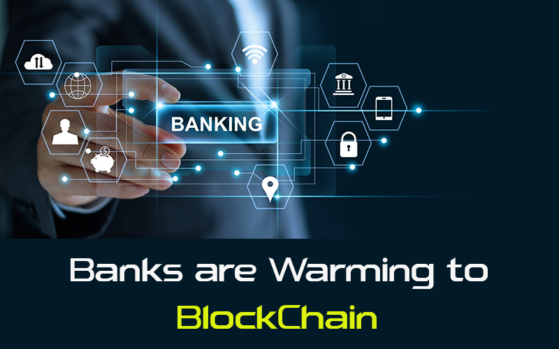 Banks are Warming to Blockchain