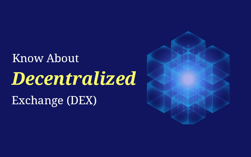 Know about Decentralized Exchange (DEX)