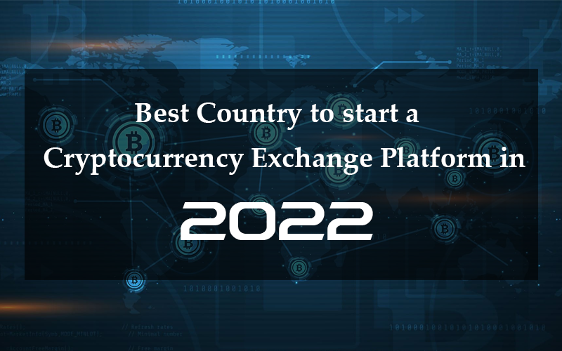 Best countries to start a cryptocurrency exchange platform in 2020