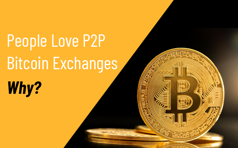 People love P2P bitcoin exchanges. Why?