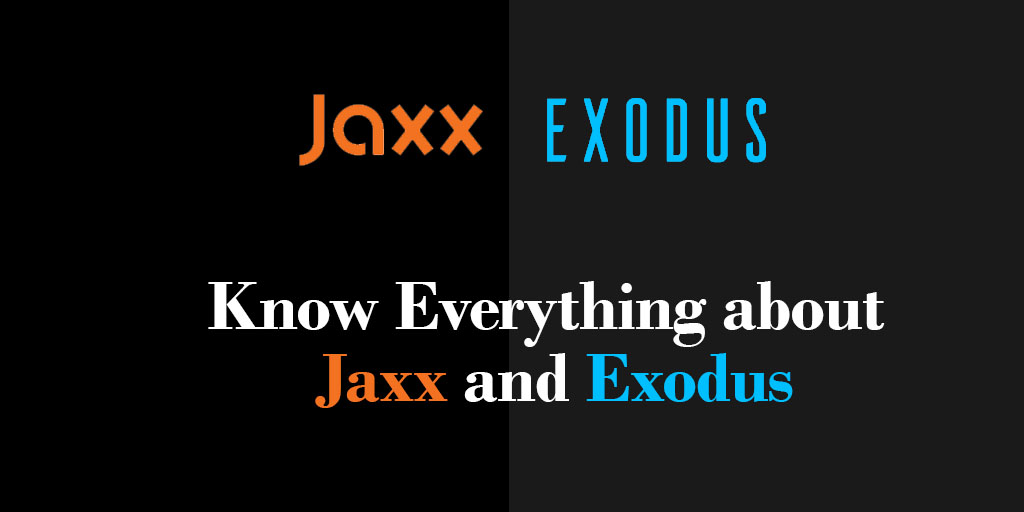 Know Everything about Jaxx and Exodus