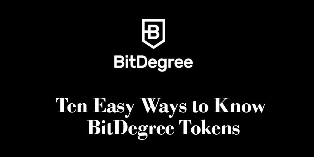 Ten Easy Ways to Know BitDegree Tokens