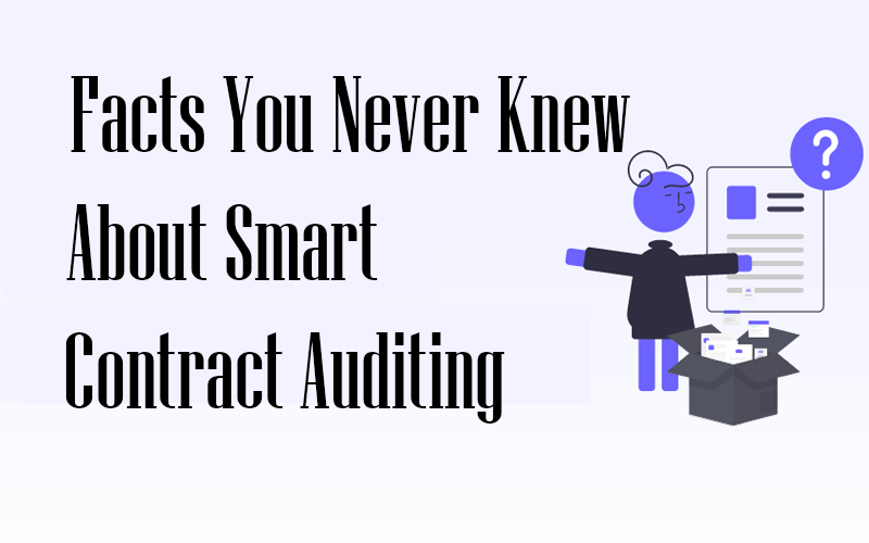 Facts You Never Knew About Smart Contract Auditing
