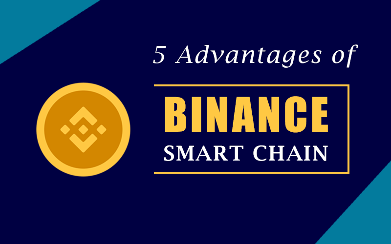 5 Advantages of Binance Smart Chain