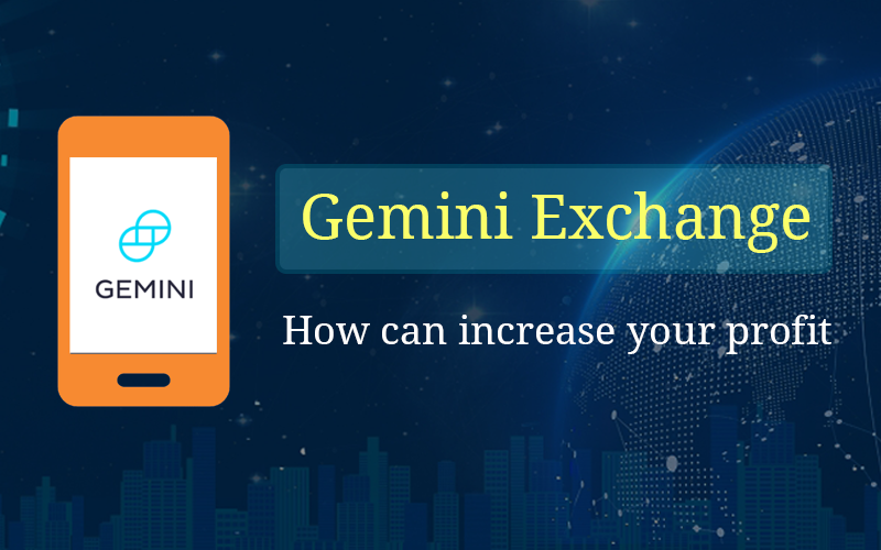 How Gemini Exchange Can Increase Your Profit