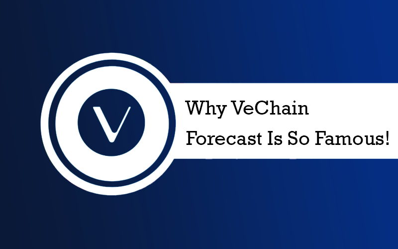 This Is Why VeChain Forecast Is So Famous!