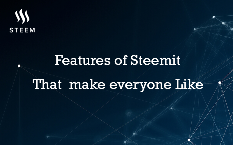Features of Steemit That Make Everyone Like