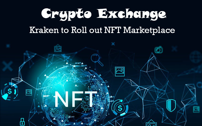 Crypto Exchange Kraken to Roll out NFT Marketplace