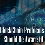 5 Blockchain Protocols You Should Be Aware Of.