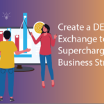 Create a DEFI Exchange to Supercharge Business Strategy