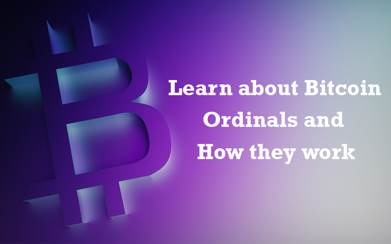 Learn About Bitcoin Ordinals and How They Work