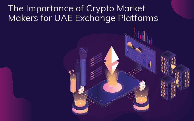 Crypto Market Makers for UAE Exchange Platforms