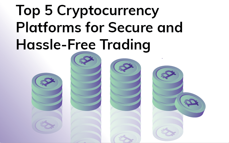 Top 5 Cryptocurrency Platforms