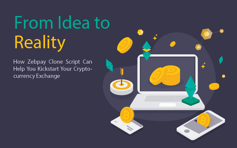 From Idea to Reality: How Zebpay Clone Script Can Help You Kickstart Your Cryptocurrency Exchange