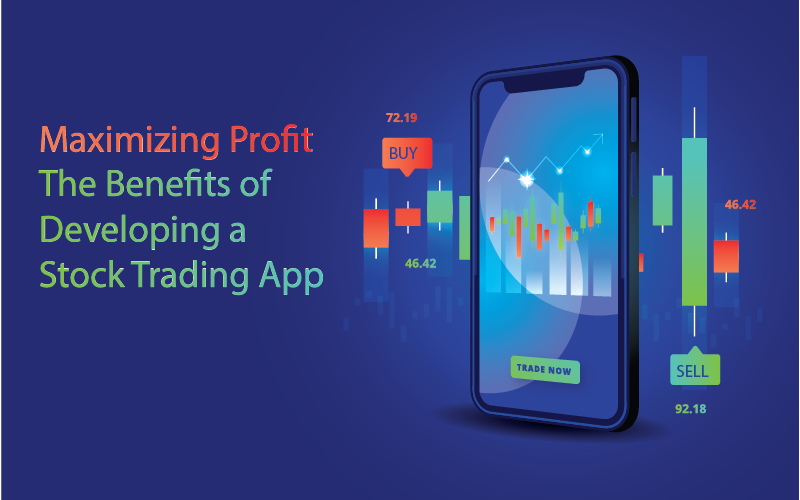 Maximizing Profit: The Benefits of Developing a Stock Trading App