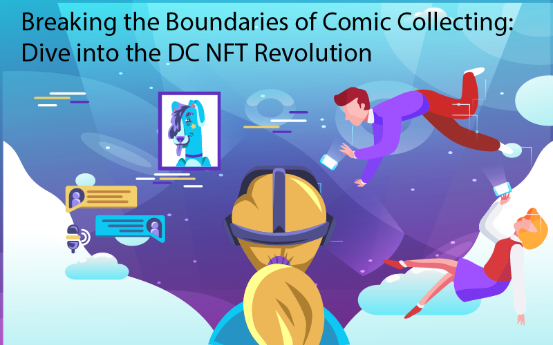 Breaking the Boundaries of Comic Collecting: Dive into the DC NFT Revolution