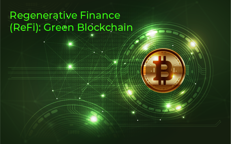 Regenerative Finance (ReFi): Green Blockchain