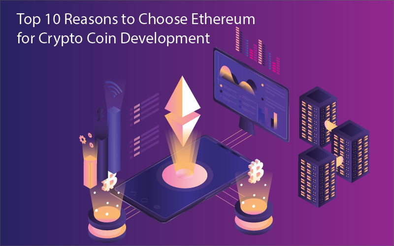Top 10 Reasons to Choose Ethereum for Crypto Coin Development
