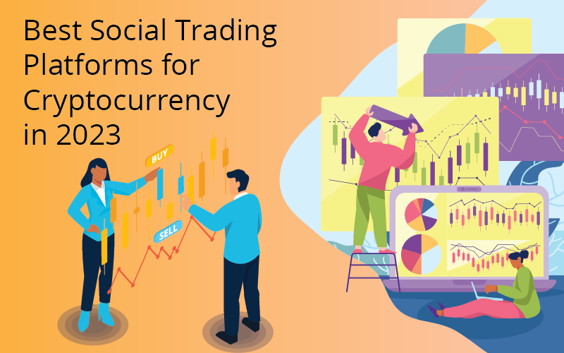 Best Social Trading Platforms for Cryptocurrency in 2023