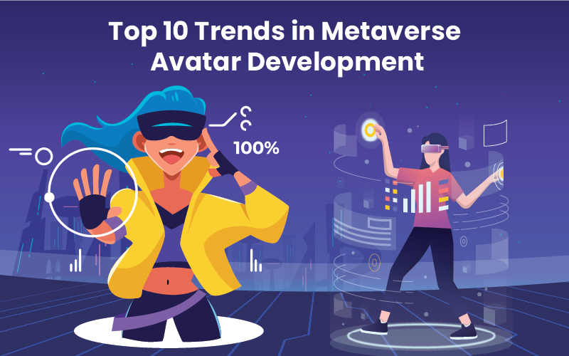 Top 10 Trends in Metaverse Avatar Development