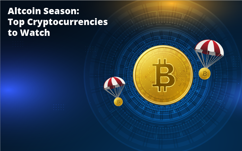 Altcoin Season: Top Cryptocurrencies to Watch