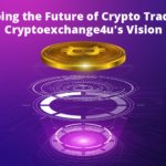 "Shaping the Future of Crypto Trading: Cryptoexchange4u's Vision"