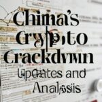 China's Crypto Crackdown: Updates and Analysis