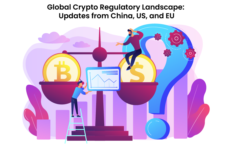 Global Crypto Regulatory Landscape: Updates from China, US, and EU