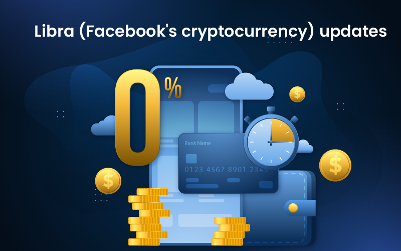 Libra (Facebook's cryptocurrency) updates