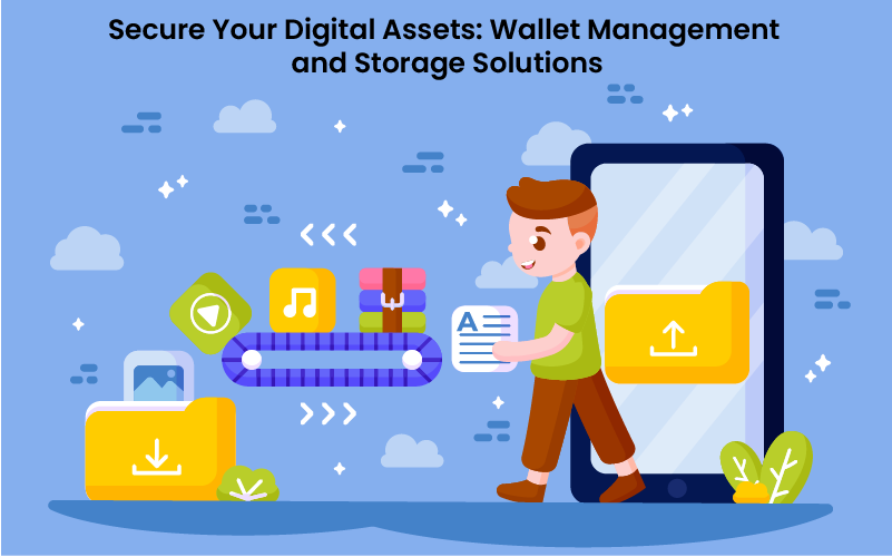 Secure Your Digital Assets: Wallet Management and Storage Solutions