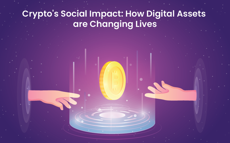 Crypto's Social Impact: How Digital Assets are Changing Lives