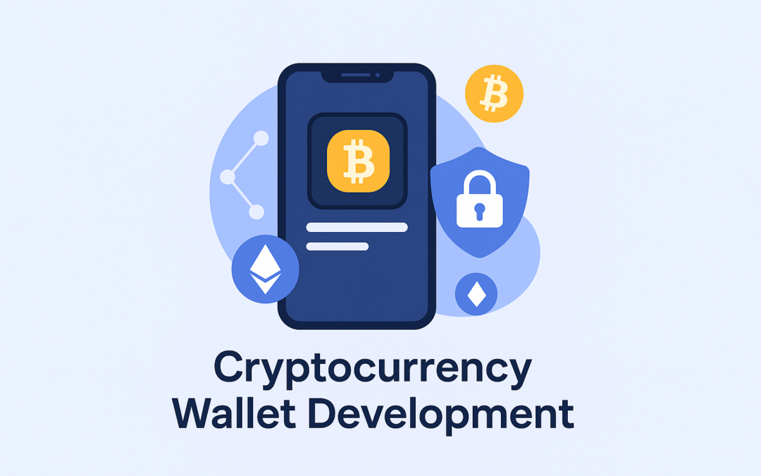 Cryptocurrency Wallet Development: Powering the Future of Digital Finance