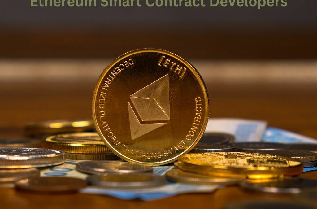 Ethereum Smart Contract Developers: Build Secure Decentralized Applications